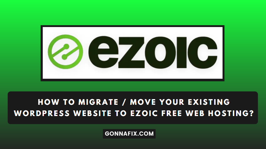 How To Migrate / Move Your Existing WordPress Website to Ezoic Free Web Hosting?